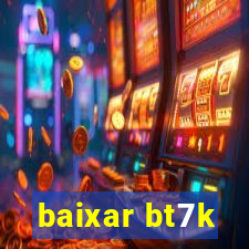 baixar bt7k